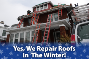 Yes, We Repair Roofs In The Winter!